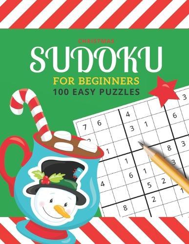 Christmas Sudoku For Beginners: 100 Easy Puzzles / 9x9 Grid / With Solutions In Book / 1 Puzzle Per Page / Sudoku Gift Book For Kids and Teens / Great Stocking Stuffer For Kids and Teens