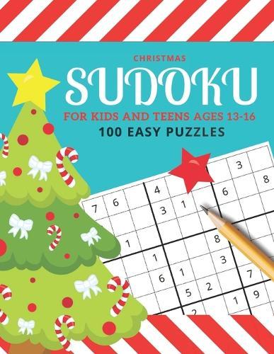 Christmas Sudoku For Kids And Teens Ages 13-16: 100 Easy Puzzles / 9x9 Grid / With Solutions In Book / 1 Puzzle Per Page / Sudoku Gift Book For Kids / Great Stocking Stuffer For Kids and Teens