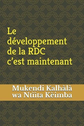 Le Développement de la Rdc; c'Est Maintenant