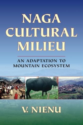 Naga Cultural Milieu: An Adaptation to Mountain Ecosystem