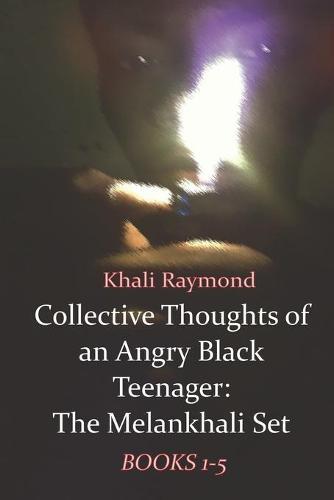 Collective Thoughts of an Angry Black Teenager: The Melankhali Set