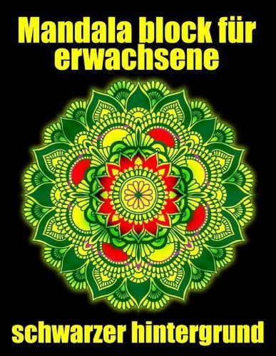 Mandala block fur erwachsene schwarzer hintergrund: mandala block malbuch fur erwachsene din a4, modern motivation mit anti-stress-wirkung fur senioren set-perfektes Geschenk fur Geburtstag, Weihnachten, Thanksgiving