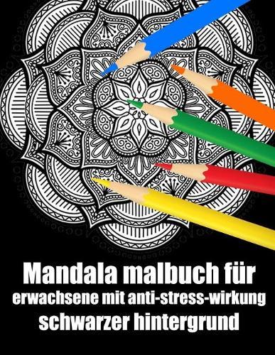 Mandala malbuch fur erwachsene mit anti-stress-wirkung schwarzer hintergrund: mandala block malbuch fur erwachsene din a4, modern motivation mit anti-stress-wirkung fur senioren set-perfektes Geschenk fur Geburtstag, Weihnachten, Thanksgiving