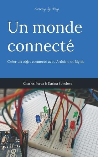 Learning by doing. Un monde connecté: Créer un objet connecté avec Arduino et Blynk