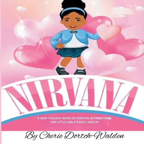 Nirvana: A New Thought Book Of Positive Affirmations For Little Girls