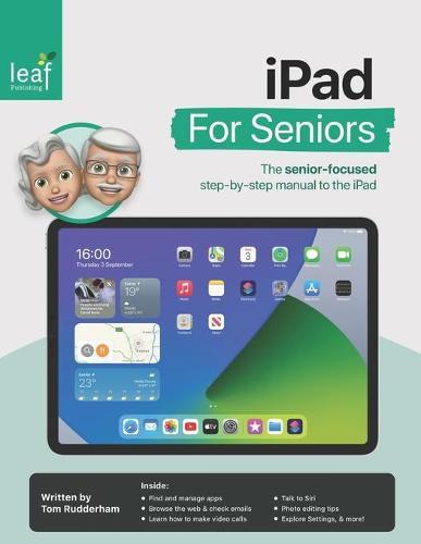 iPad For Seniors: The senior-focused step-by-step manual to the iPad