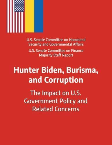 Hunter Biden, Burisma, and Corruption: The Impact on U.S. Government Policy and Related Concerns