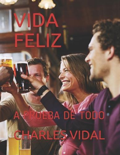 Vida Feliz: A Prueba de Todo