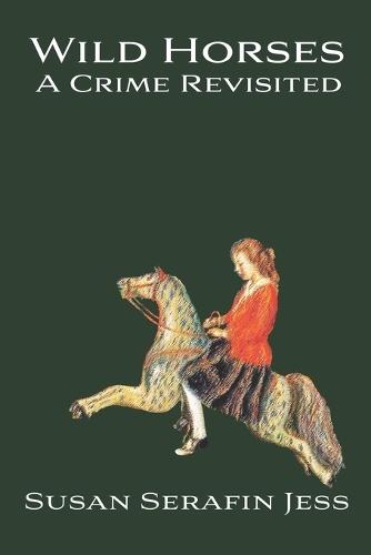 Wild Horses: A Crime Revisited