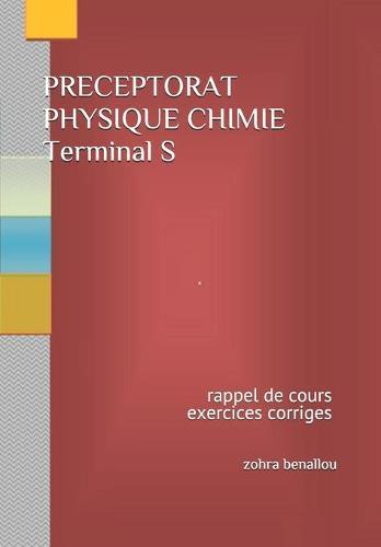 PRECEPTORAT PHYSIQUE CHIMIE Terminal s: Rappel de cours -Exercices corriges