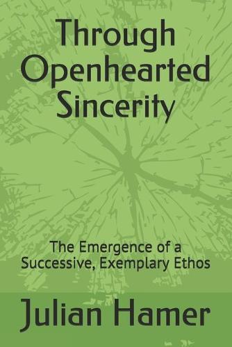 Through Openhearted Sincerity: The Emergence of a Successive, Exemplary Ethos