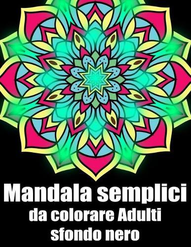Mandala semplici da colorare adulti sfondo nero: libro 50 mandalas fiori grande semplici to complessi da colorare per adulti antistress