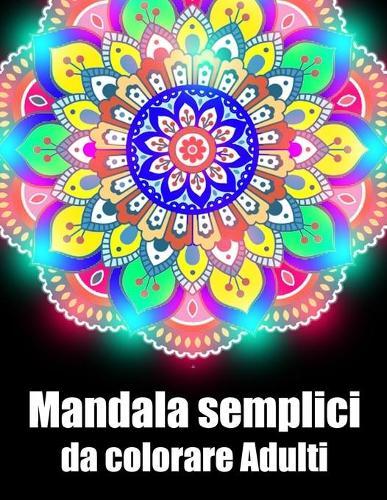Mandala semplici da colorare adulti: libro 30 mandalas fiori grande semplici to complessi da colorare per adulti antistress