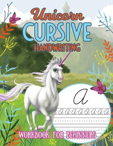 Unicorn Cursive Handwriting Workbook: For Beginners