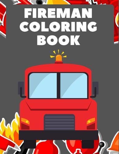 Fireman Coloring Book: Firefighter Vehicles and Equipment from Fire Engine to Firefighting Plane
