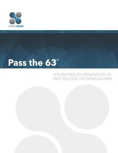 Pass the 63(TM): A Plain English Guide to Help You Pass the Series 63 Exam