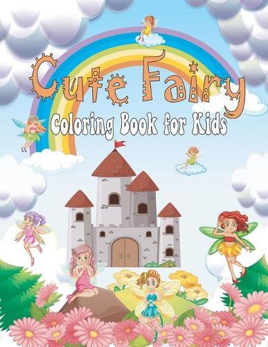 Cute Fairy Coloring Book for Kids: A Collection of Beautiful princesses and fairies coloring book, Amazing Fantasy Women, fairy miracles, Mermaids, Magical fairies coloring book for kids Unique Coloring Pages to Color for Creativity and Relaxation