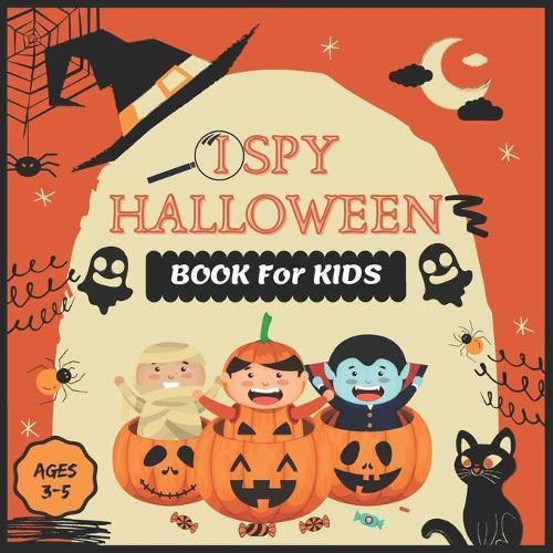 I Spy Halloween Book For Kids Ages 3-5: Funny Activity Book with Cute Halloween Decorations A Fun Halloween stuff Guessing Game For Kids Ages 3-5 Toddlers, Preschool & Kindergarteners Spooky Scary Theme Eye Spy Books for Kids (Kids Halloween Books)