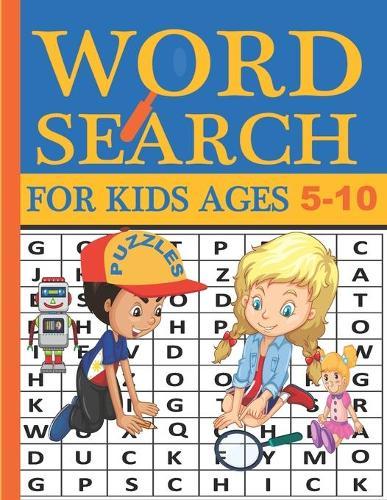 Word Search for Kids Ages 5-10: Practice Spelling, Learn Vocabulary, and Improve Reading Skills With 100 Puzzles. Fun Learning Activities for Kids. Wonder Words Activity for Children.
