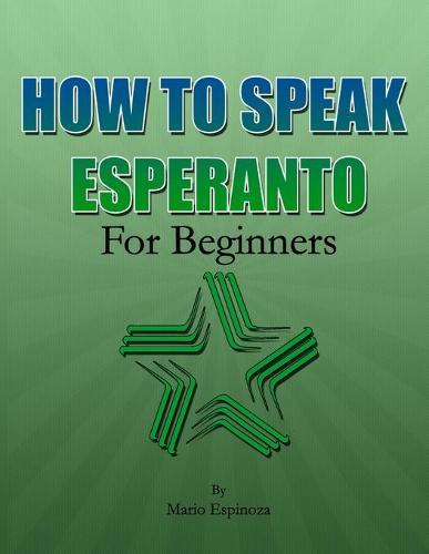 How to Speak Esperanto: For Beginners