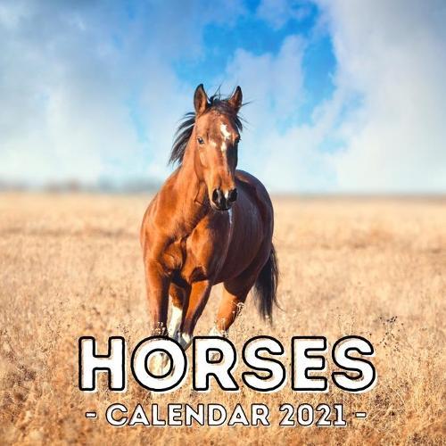 Horses: 2021 Calendar, Cute Gift Idea For Horse Lovers Men And Women