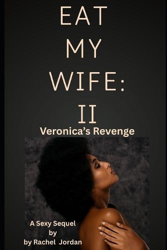 Eat My Wife Again: Veronica's Revenge
