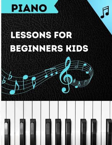 Piano Lessons For Beginners Kids: basic piano lesson book for kids
