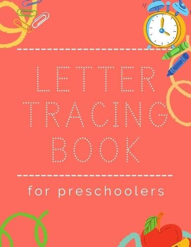 Letter Tracing Book for Preschoolers: A Fun Workbook To Learn The Alphabet (Letter Tracing Book, Practice For Kids, Ages 3-5) (Learning for Kids Pen Control, Line Tracing, Letters)