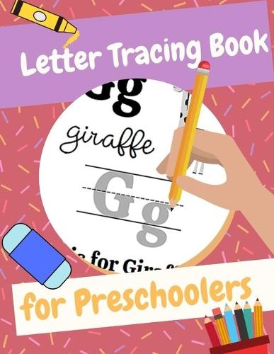 Letter Tracing Book for Preschoolers: Letter Tracing Book For Kids, Ages 3-5 (Alphabet Writing for Kids learning Pen Control and Line Tracing) (Fun Workbook with drawings To Learn The Alphabet)