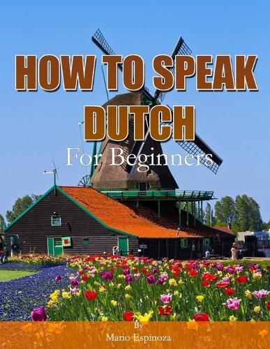 How To Speak Dutch: For Beginners
