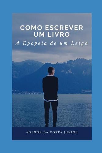 Como Escrever um Livro: A Epopeia de um Leigo