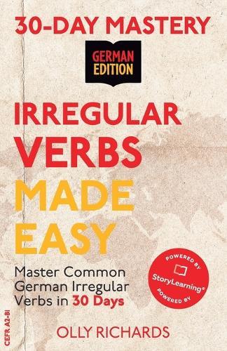 30-Day Mastery: Irregular Verbs Made Easy: Master Common German Irregular Verbs in 30 Days German Edition