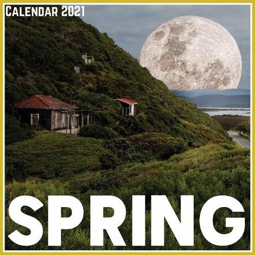 Spring Calendar 2021: Official Spring Calendar 2021, 12 Months