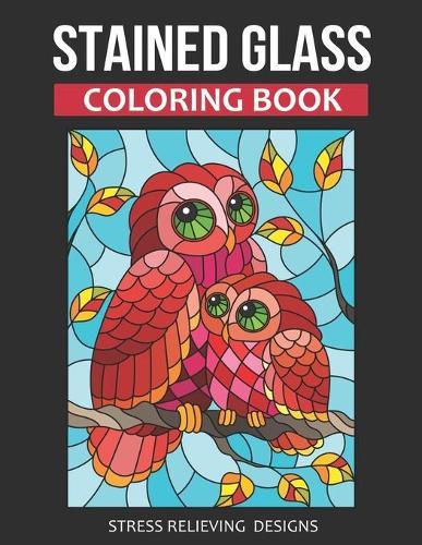 Stained Glass Coloring Book: Featuring Beautiful Stained Glass Designs For Stress Relief & Relaxation
