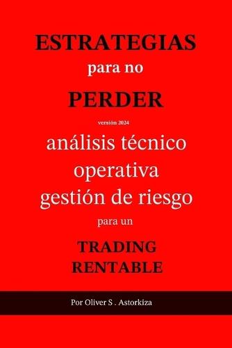Estrategias Para No Perder: Análisis Técnico, Operativa y Gestión de Riesgo para un TRADING RENTABLE
