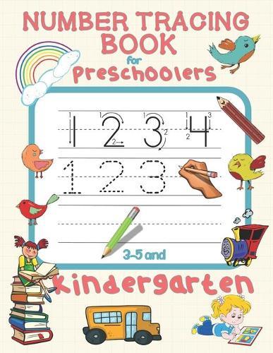Number Tracing Book for Preschoolers 3-5 and Kindergarten: Number Tracing Book for Kids 3-5 - Practice Writing Numbers 1-10 Worksheets for Preschoolers and Kindergarten - Number Counting and Tracing Book -