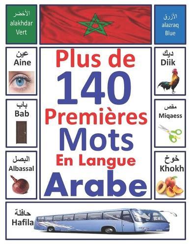 Plus De 140 Mots En Langue Arabe: (en couleurs), apprendre l'arabe litteraire pour les enfants et les debutants, traduits du francais et presentes par thematique, Apprendre l'arabe d'une maniere tres simple