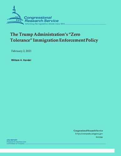 The Trump Administration's  Zero Tolerance  Immigration Enforcement Policy
