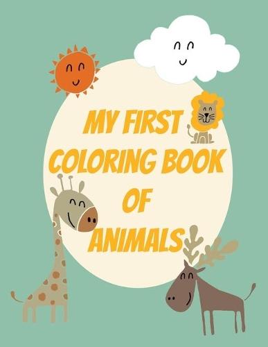 My First Coloring book Of animals: A fun coloring book for kids and toddlers with more than 40 large size pictures to learn, explore and create، for kids and toddlers