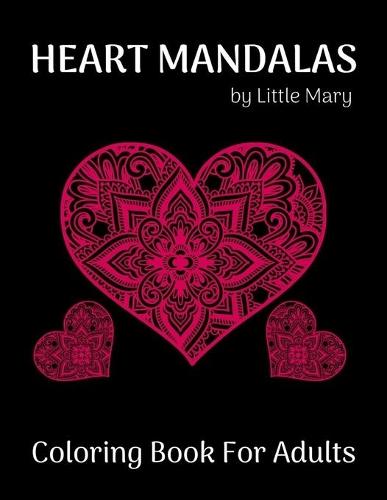 Heart Mandalas Coloring Book for Adults: 50 Beautiful Romantic Mandalas For Happiness, Meditation And Stress Relief, Perfect Gift to Celebrating Love