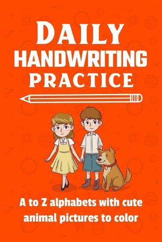 Daily handwriting practice: A to Z alphabets with cute animal pictures to color: Lets make your handwriting better