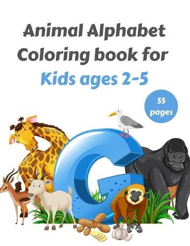 Animal Alphabet Coloring book for Kids ages 2-5: Alphabet Coloring Book for Kids and Beginners Fun Book Activities that teach the alphabet and words for Kindergarten and Preschool success Page Large 8.5 x 11