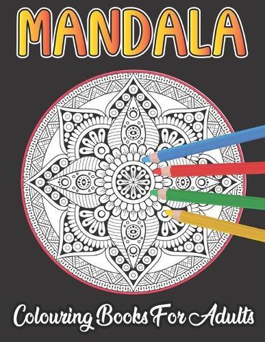 Mandala Colouring Book For Adults: Mandalas Adult ColouriMandalas Adult Colouring Book for Mandala Pattern ng Book for Mandala Pattern
