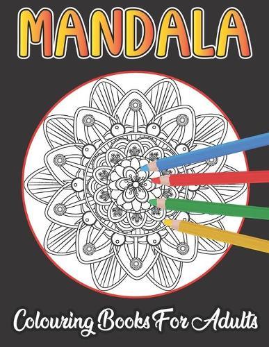 Mandala Colouring Book For Adults: beautiful mandalas to colour in, ideal for relaxation and stress relief (mandala pattern colouring book)