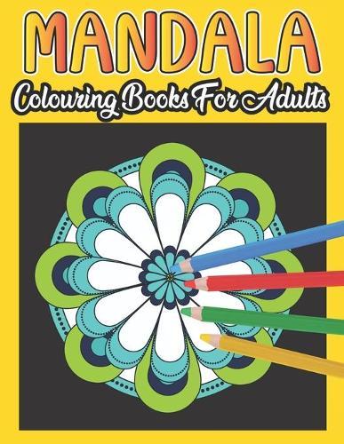 Mandala Colouring Book For Adults: Mandalas to colour in for relaxation and stress relief - High-quality detailed colouring book to switch off and promote creativity