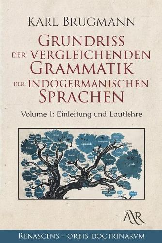 Grundriss der vergleichenden Grammatik der indogermanischen Sprachen: Volume 1: Einleitung und Lautlehre