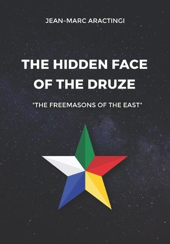 The Hidden Face of the Druze ""The Freemasons of the East""