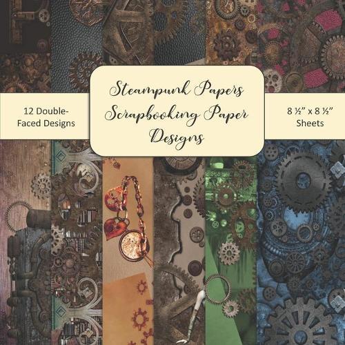 Steampunk Papers Scrapbooking Paper Designs: Steampunk Scrapbooking Papers Set 2 - 8.5  x8.5  Craft Pages For Scrap Booking Crafters Art Journal Designs Junk Journaling Scrapbook Kit