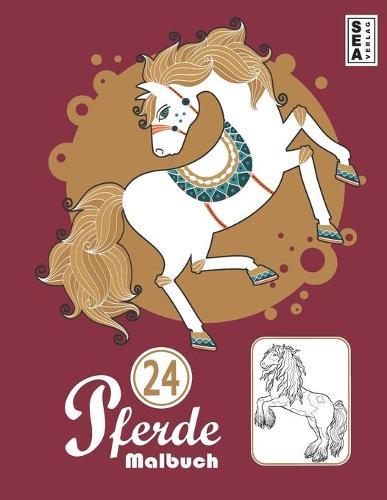 Pferde Malbuch: Pferde Malbuch fur Erwachsene, Kinder, Madchen und Jungen -- Wunderschoene Pferde Ausmalbilder.