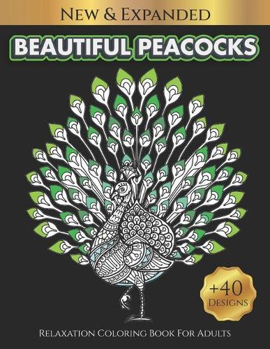 Beautiful Peacocks Relaxation Coloring Book for Adults: Anti Stress Coloring Book